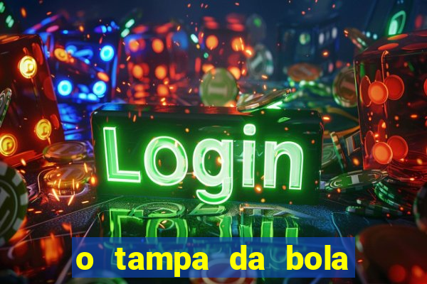 o tampa da bola ao vivo hoje